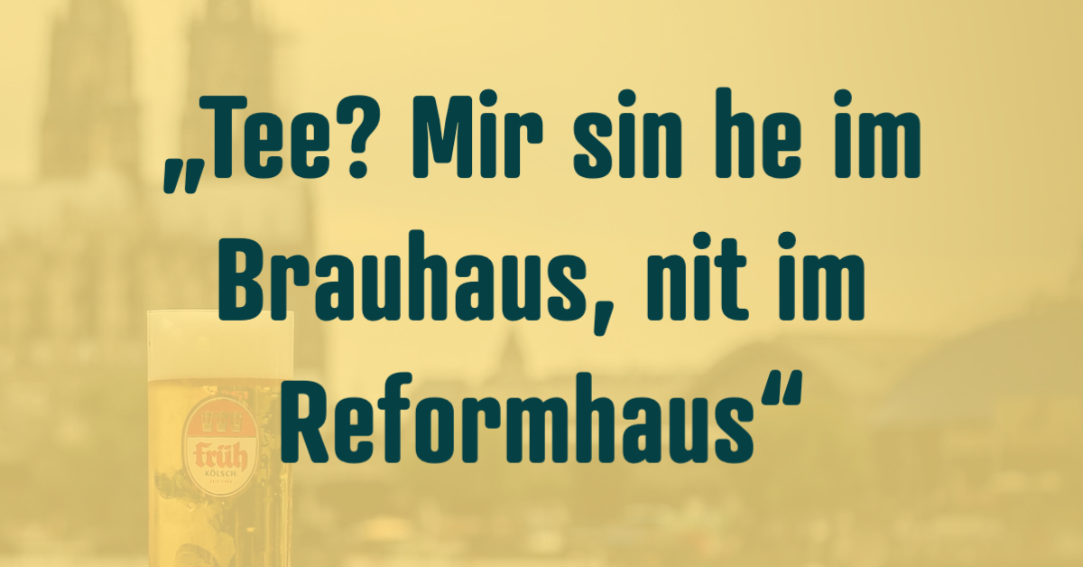 12 KöbesSprüche, die es so nur in Kölner Brauhäusern gibt